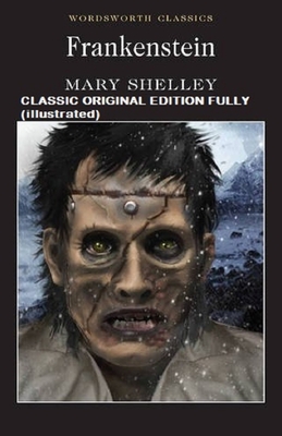 Frankenstein Classic Original Edition Fully Illustrated Paperback