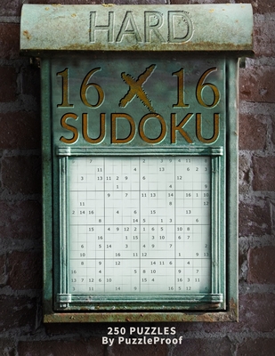 16 X 16 Sudoku Puzzle Book 3 Hard 250 Hard 16 X 16 Sudokus Two