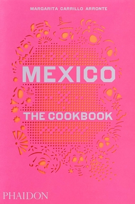 Mexico: The Cookbook