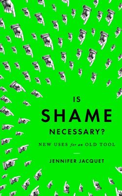 Is Shame Necessary: New Uses for an Old Tool