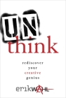 Unthink: Rediscover Your Creative Genius 