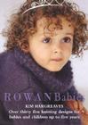 Rowan Babies: Over 35 Knitting Designs for Babies and Children Up to Five Years 