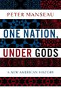 One Nation, Under Gods: A New American History