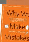 Why We Make Mistakes: How We Look Without Seeing, Forget Things in Seconds, and Are All Pretty Sure We Are Way Above Average 