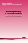 From Filing and Fitting to Flexible Manufacturing 