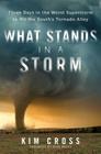 What Stands in a Storm: Three Days in the Worst Superstorm to Hit the South's Tornado Alley