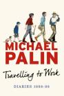 Travelling to Work: Diaries 1988 - 1998 