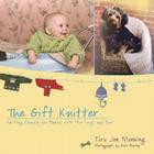 The Gift Knitter: Knitting Chunky for Babies with Four Legs and Two 