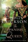 The Spanish Queen: A Novel of Henry VIII and Catherine of Aragon 