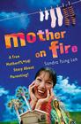 Mother on Fire: A True Motherf%#$@ Story about Parenting! 