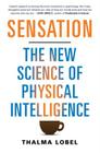 Sensation: The New Science of Physical Intelligence