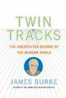 Twin Tracks: The Unexpected Origins of the Modern World 