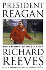President Reagan: The Triumph of Imagination 