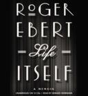 LIFE ITSELF: A MEMOIR by Roger Ebert (audio edition)  via Indiebound.org