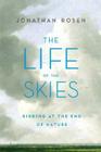 Life of the Skies by Jonathan Rosen