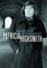 The Selected Stories of Patricia Highsmith 