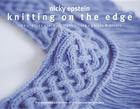 Knitting on the Edge: Ribs * Ruffles * Lace * Fringes * Floral * Points & Picots - The Essential Collection of 350 Decorative Borders 
