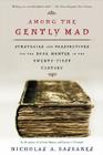 Among the Gently Mad