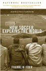 How Soccer Explains the World: An Unlikely Theory of Globalization