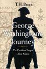 George Washington's Journey: The President Forges a New Nation 