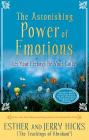 The Astonishing Power of Emotions: Let Your Feelings Be Your Guide with CD (Audio)