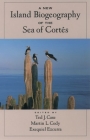 A New Island Biogeography of the Sea of Cortes 