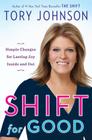 Shift for Good: Simple Changes for Lasting Joy Inside and Out 