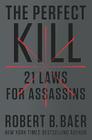The Perfect Kill: 21 Laws for Assassins 
