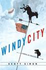 Windy City: A Novel of Politics, by Scott Simon