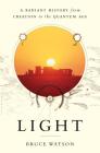 Light: A Radiant History from Creation to the Quantum Age