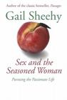 Sex and the Seasoned Woman: Pursuing the Passionate Life 