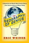 The Geography of Genius: A Search for the World's Most Creative Places from Ancient Athens to Silicon Valley 