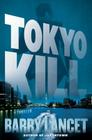 Tokyo Kill: A Thriller