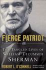 Fierce Patriot: The Tangled Lives of William Tecumseh Sherman
