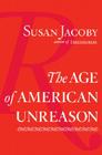 The Age of American Unreason, by Susan Jacoby