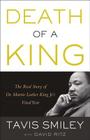 Death of a King: The Real Story of Dr. Martin Luther King Jr.'s Final Year