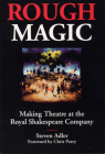 Rough Magic: Making Theatre at the Royal Shakespeare Company 