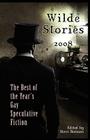 Wilde Stories 2008: The Best of the Year's Gay Speculative Fiction