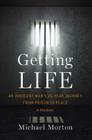 Getting Life: An Innocent Man S 25-Year Journey from Prison to Peace  
