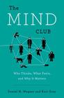 The Mind Club: Who Thinks, What Feels, and Why It Matters