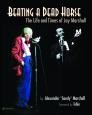 9780982506837 Beating a Dead Horse: The Life and Times of Jay Marshall by Alexander Marshall