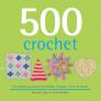 500 Crochet: Fun Designs & Projects for Blocks, Triangles, Circles & Hearts