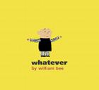 Whatever
