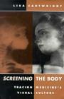 Screening the Body: Tracing Medicines Visual Culture 
