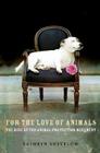 For the Love of Animals: The Rise of the Animal Protection Movement 