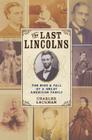 The Last Lincolns: The Rise and Fall of a Great American Family 