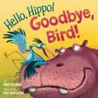 Hello_ Hippo_ Goodbye_ Bird_