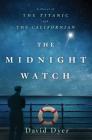 The Midnight Watch: A Novel of the Titanic and the Californian 