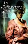 In Mozart's Shadow: His Sister's Story