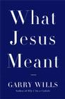 What Jesus Meant 
